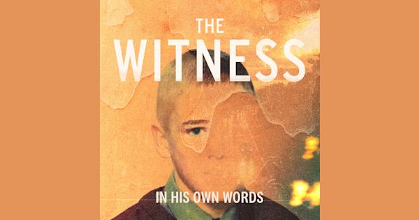 The Witness: In His Own Words on acast