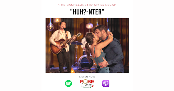 "Huh?-nter" | 'The Bachelorette' S17 E5 | Rosecast ...