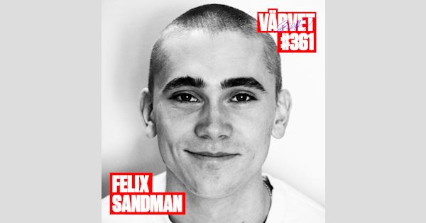 361 felix sandman v rvet on acast 361 felix sandman v rvet on acast