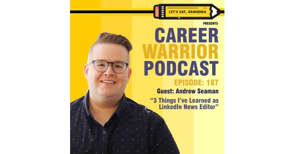 #187) Andrew Seaman: 3 Things I’ve Learned as LinkedIn News Editor ...