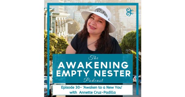 Episode 30 - 'Awaken to a New You' with Annette Cruz-Padilla - The ...