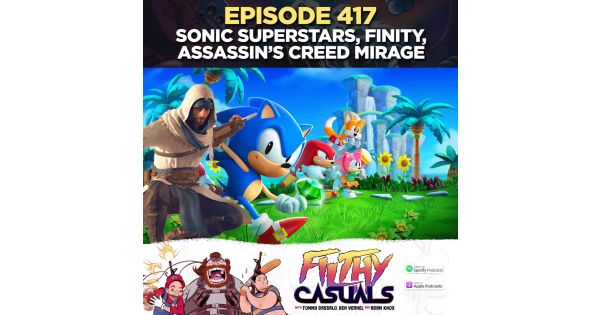 Episode 417: Sonic Superstars, Finity, Assassin's Creed Mirage - Filthy ...
