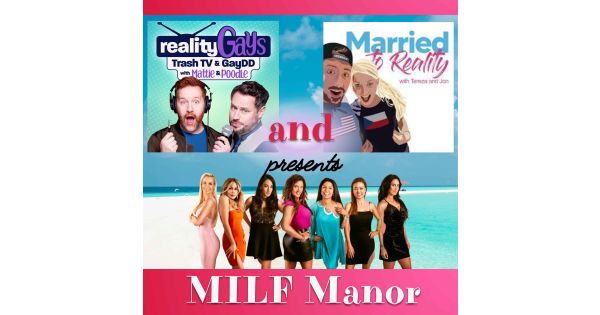 Milf Manor Collab With John And Tereza From Married To Reality Podcast Reality Gays With 
