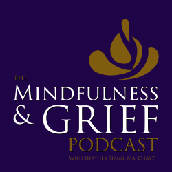 cover art for The Mindfulness & Grief Podcast