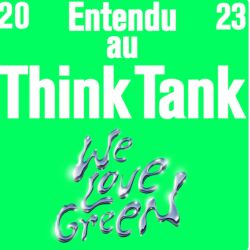 cover art for ENTENDU AU THINK TANK WE LOVE GREEN