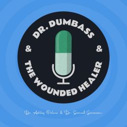 cover art for Dr. Dumbass & The Wounded Healer