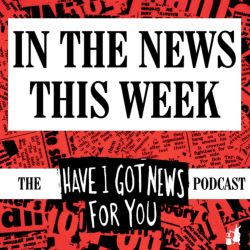 cover art for In The News This Week (the Have I Got News For You podcast)