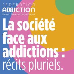 cover art for La société face aux addictions : récits pluriels 