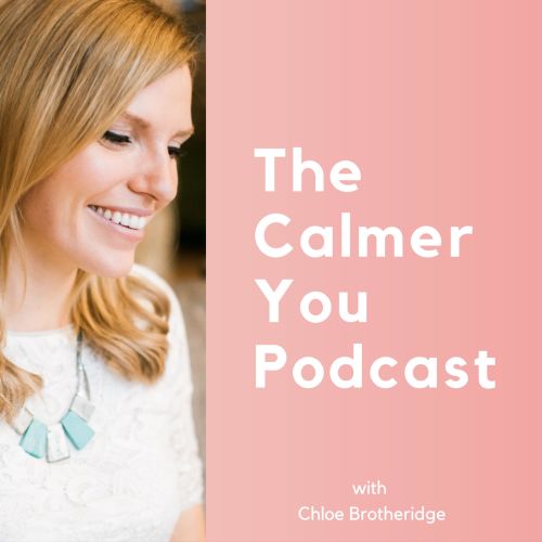 The Calmer You Podcast Hosted by Chloe Brotheridge