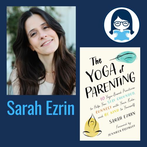 The Yoga of Parenting: Ten Yoga-Based Practices to Help You Stay Grounded,  Connect with Your Kids, and Be Kind to Yourself