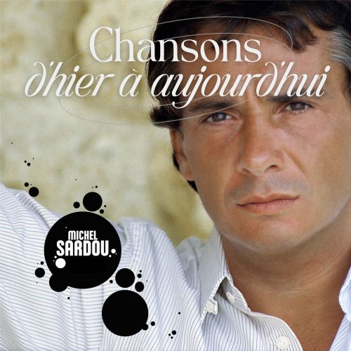 Michel Sardou : chansons, vie, carrière Biographie d'un chanteur culte