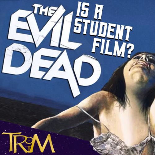 Yes, The Evil Dead was a Student Film - The Return of the Movie