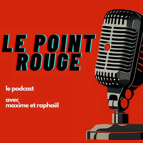 Le Point Rouge - Animé par Raphaël Chiche & Maxime Le Moal