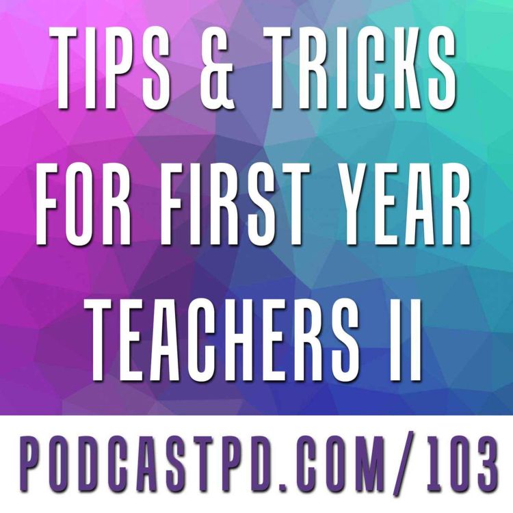 cover art for Tips & Tricks for First-Year Teachers (Part II) - PPD103