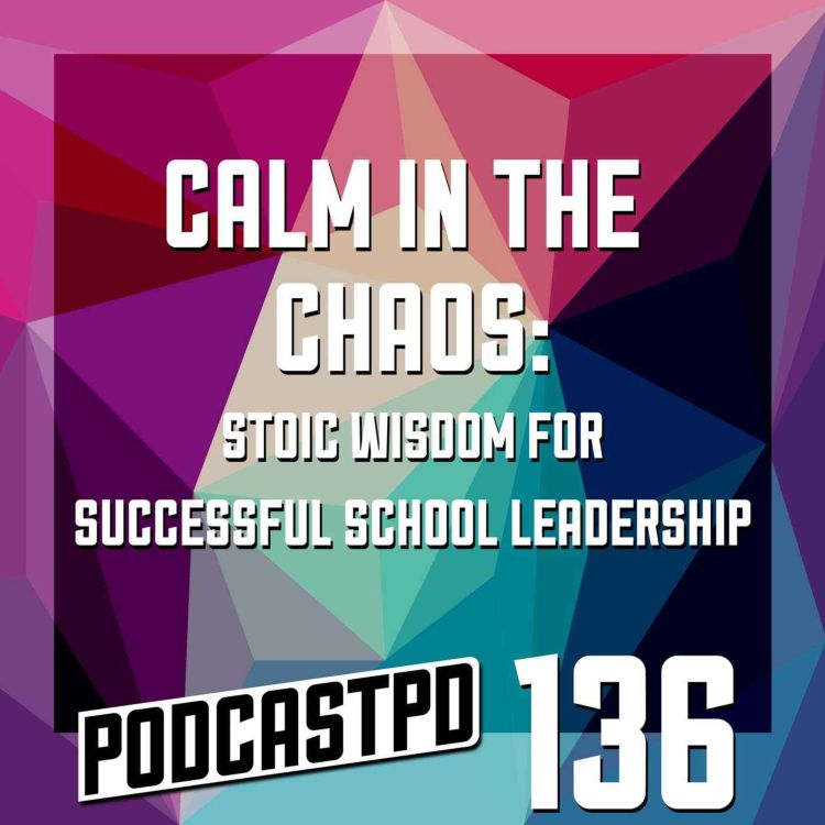 cover art for Calm in the Chaos: Stoic Wisdom for Successful School Leadership - PPD136