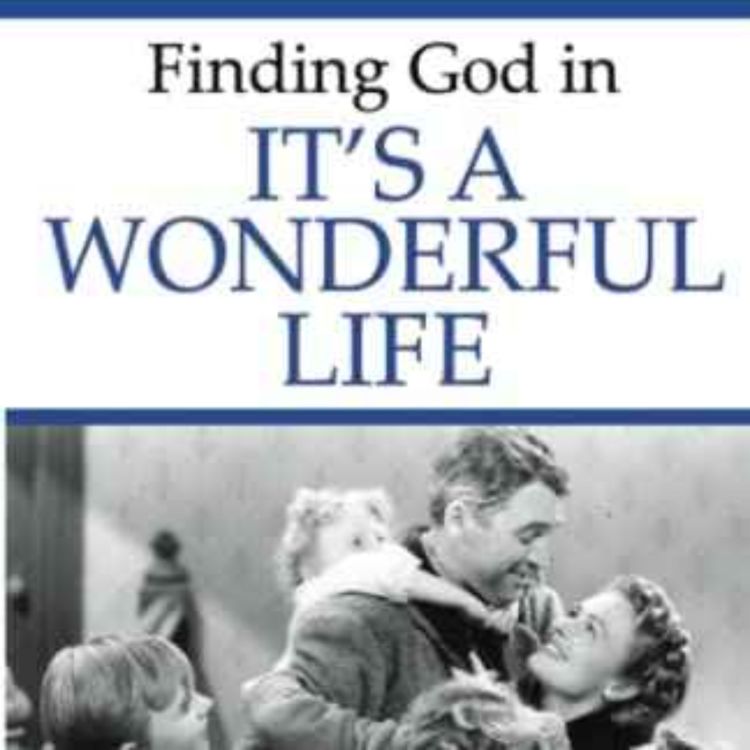 cover art for 229 - Finding God in Its A Wonderful Life