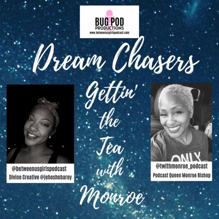 cover art for  Dream Chasers: Gettin' The Tea With Monroe, Pt. 4