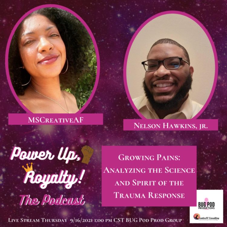 cover art for Power Up, Royalty! Growing Pains: Analyzing the science and spirit of the trauma response 