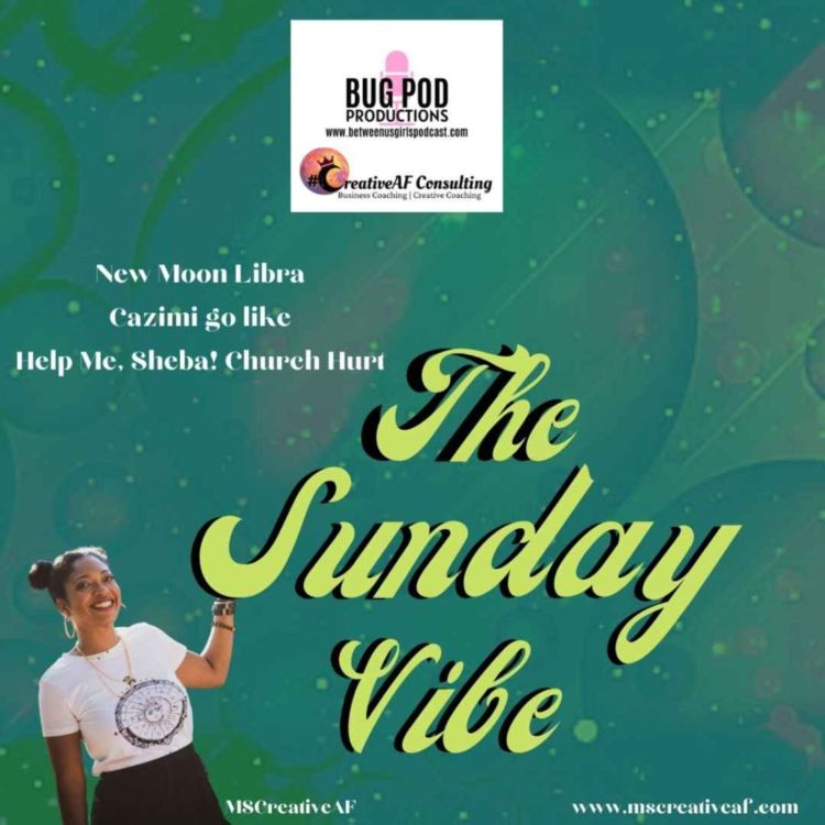 cover art for The Sunday Vibe | New Moon Libra | Cazimi Activity | Dealing with Church Hurt