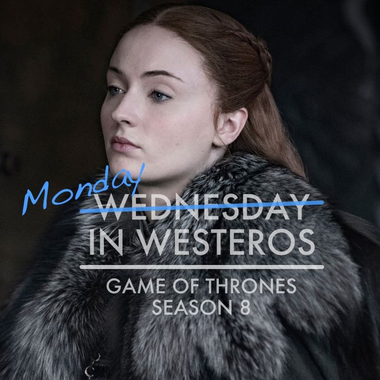 Game Of Thrones Fan Theories Wednesday In Westeros Acast