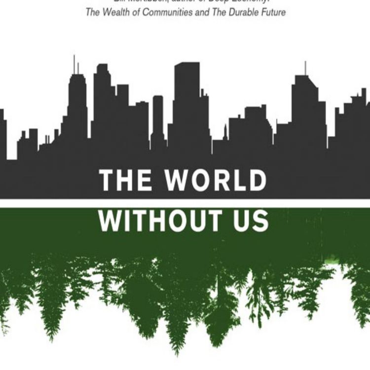 cover art for 258: The World Without Us, by Alan Weisman