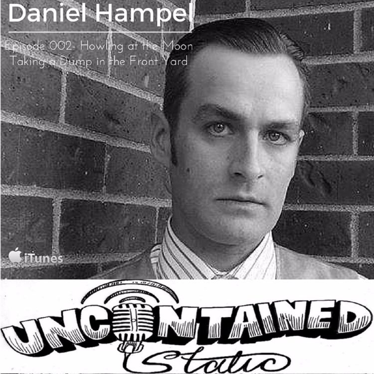 cover art for Episode 002: Daniel Hampel - Howlling at the Moon Taking a Dump in the Front Yard