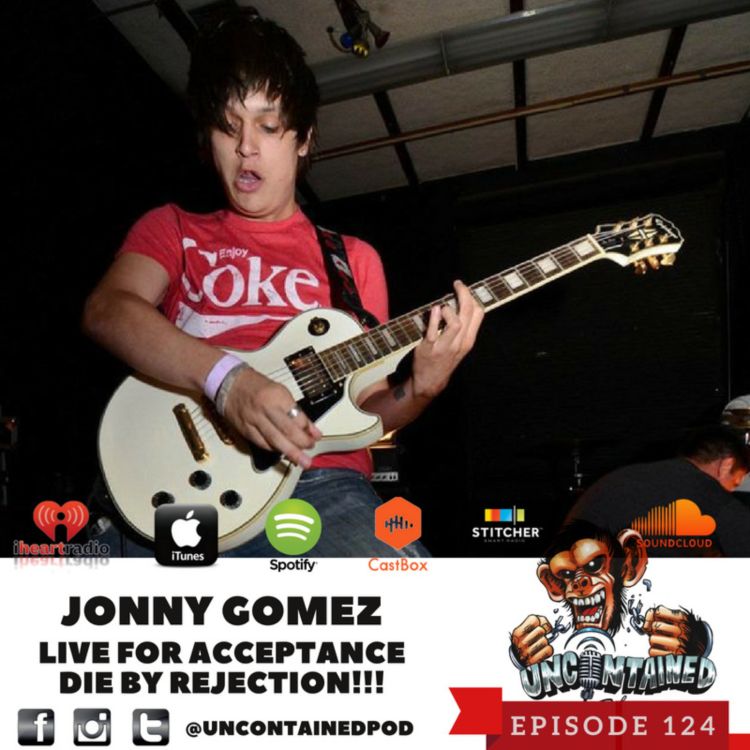 cover art for Episode 124: Jonny Gomez - Live by acceptance die from rejection!!!