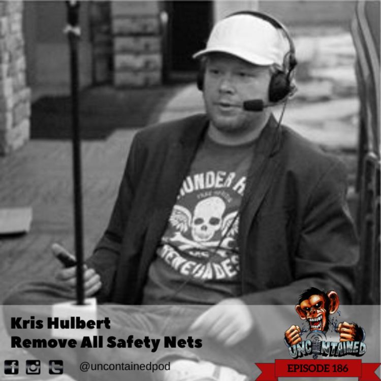 cover art for Episode 186: Kris Hulbert - Remove All Saftey Nets