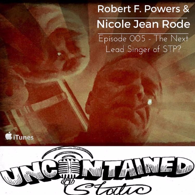 cover art for Episode 005: Robert F. Powers and Nicole Jean Rode - The Next Lead Singer for STP?