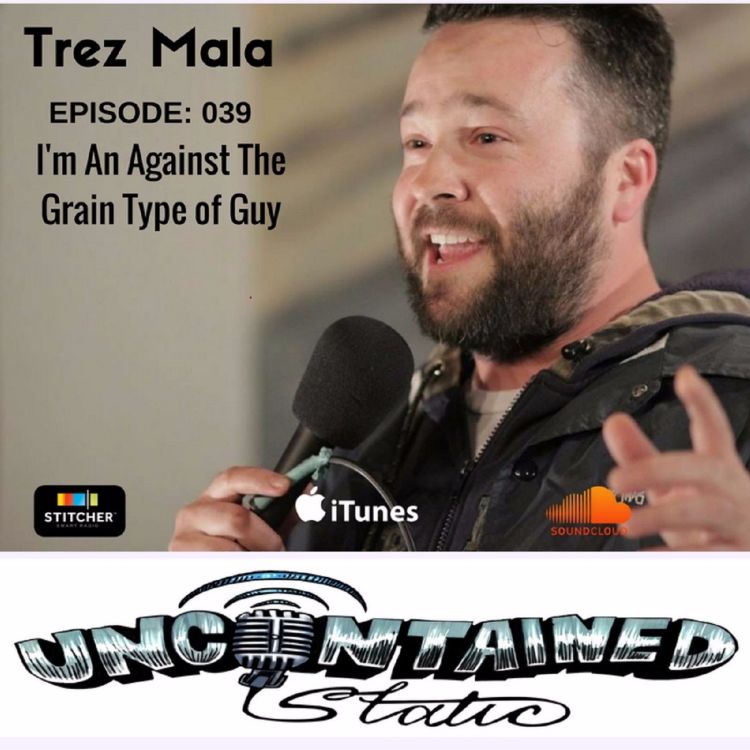 cover art for Episode 039: Trez Mala -  I'm An Against The Grain Type Of Guy