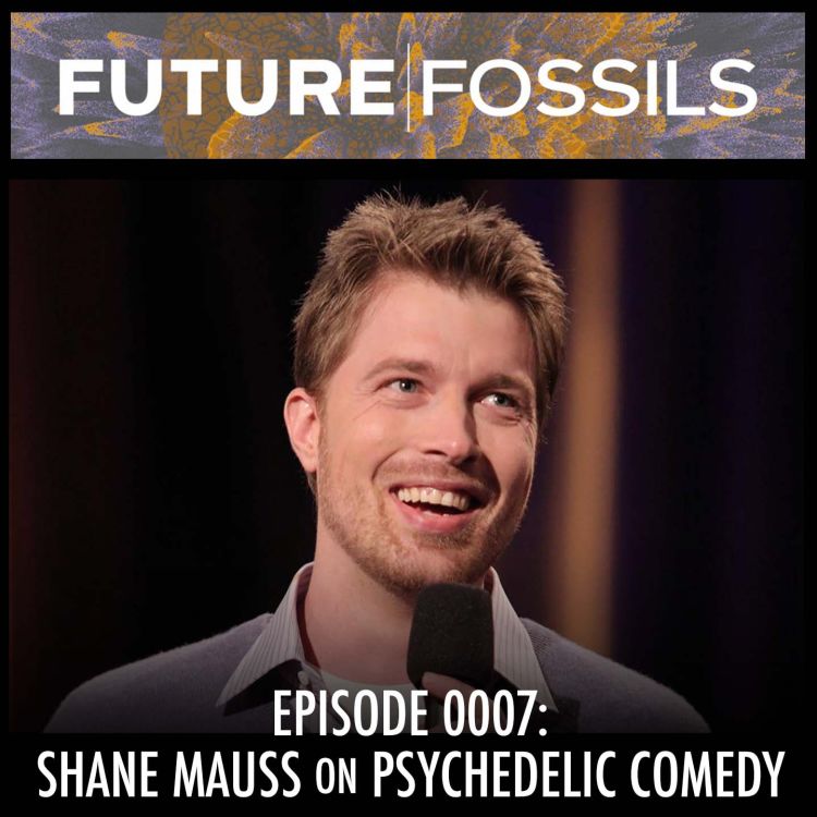 cover art for 7 - Shane Mauss (Psychedelic Comedy)
