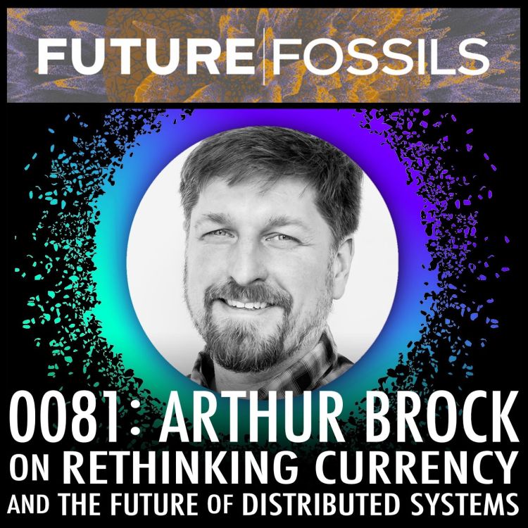 cover art for 81 - Arthur Brock of Holochain on Rethinking Currency & The Future of Distributed Systems
