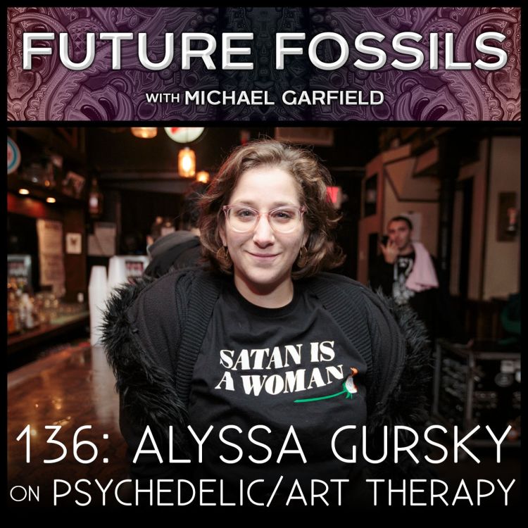 cover art for 136 - Alyssa Gursky on Psychedelic Art Therapy & The Future of Communication