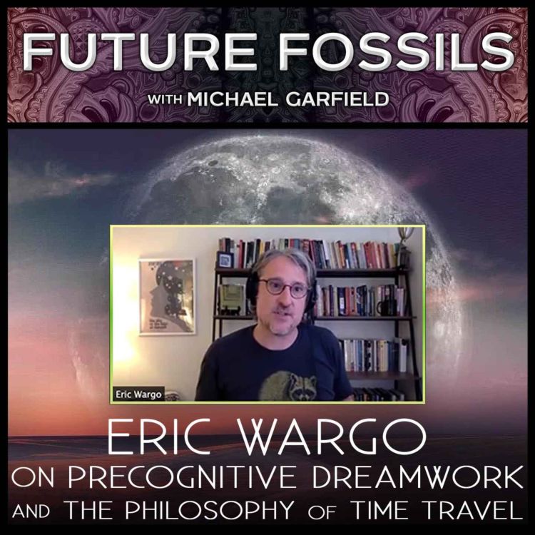 cover art for 171 - Eric Wargo on Precognitive Dreamwork and The Philosophy of Time Travel