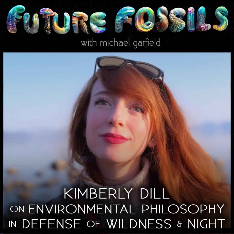 cover art for 193 - Kimberly Dill on Environmental Philosophy: In Defense of Wildness & Night