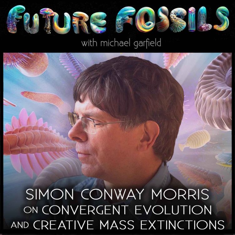 cover art for 194 - Simon Conway Morris on Convergent Evolution & Creative Mass Extinctions