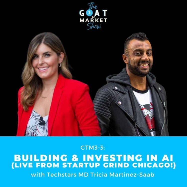 cover art for GTM 3-3: Building & Investing in AI with Techstars MD Tricia Martinez-Saab (Live from Startup Grind Chicago!)