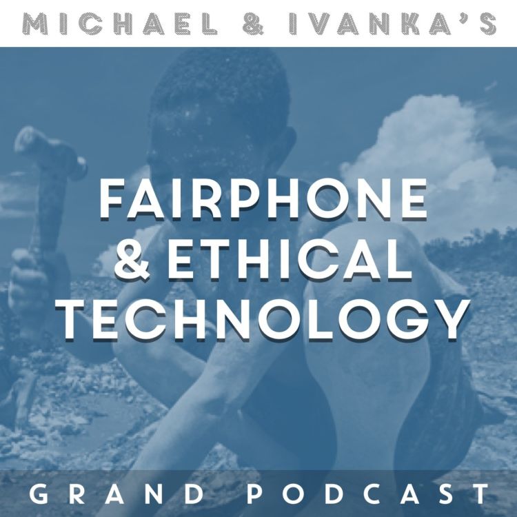 cover art for Episode 131 - Fairphone & Ethical Technology