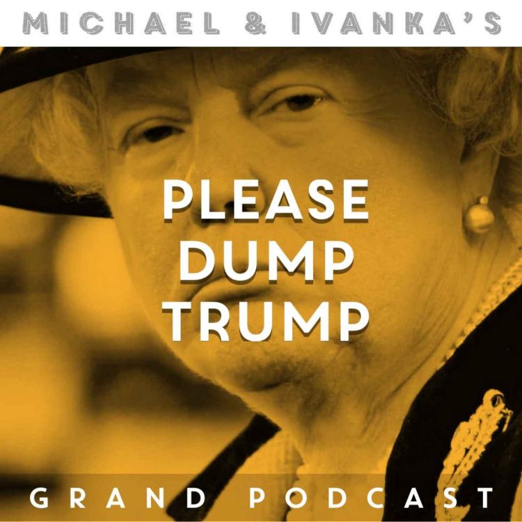 cover art for Episode 145 - Please Dump Trump