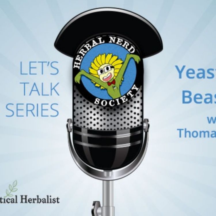 cover art for Let’s Talk Series: Yeasties and Beasties with Thomas Easley - Herbal Nerd Society Podcasts