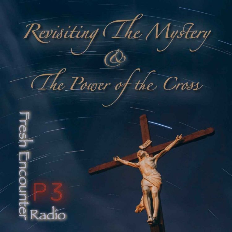 cover art for Revisiting The Mystery And the Power of the Cross, Part-3