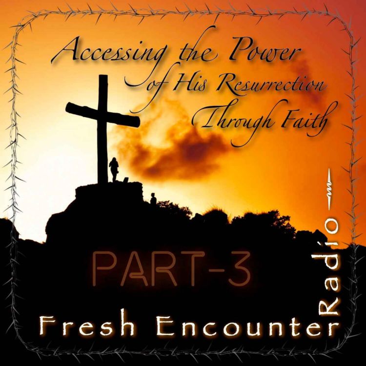 cover art for Accessing the Power of His Resurrection, Part-3