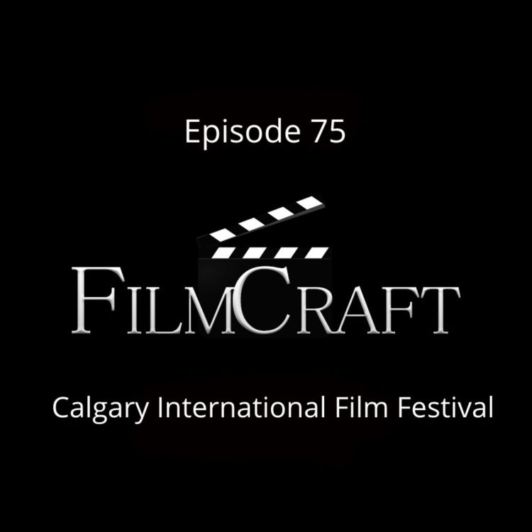 cover art for Episode 75 - Calgary International Film Festival