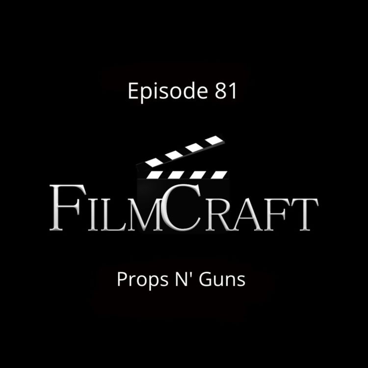 cover art for Episode 81 - Props N' Guns