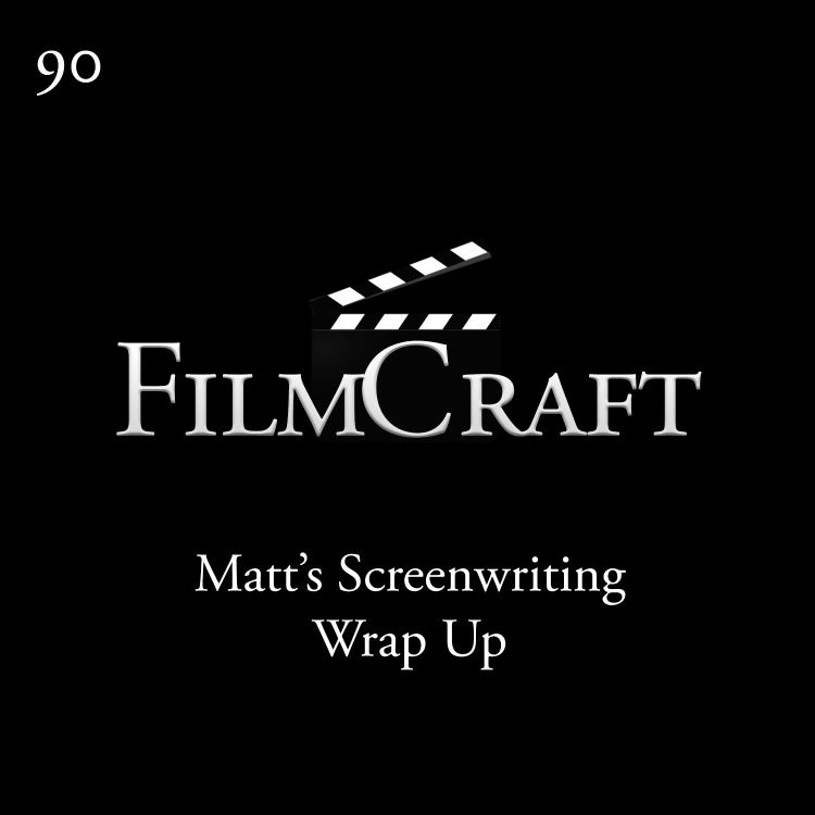 cover art for Episode 90 - Matt's Screenwriting Wrap Up