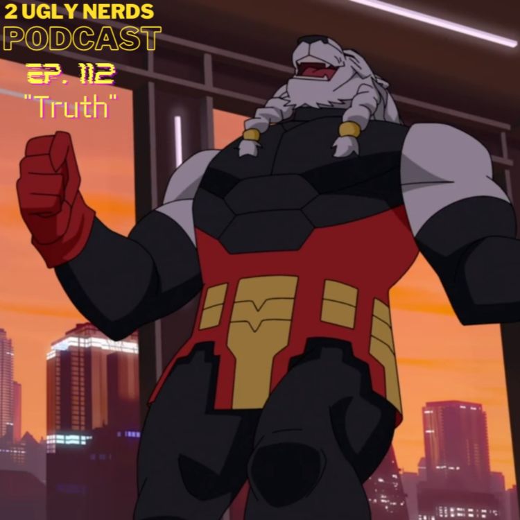 cover art for 2 Ugly Nerds Episode 112: Truth