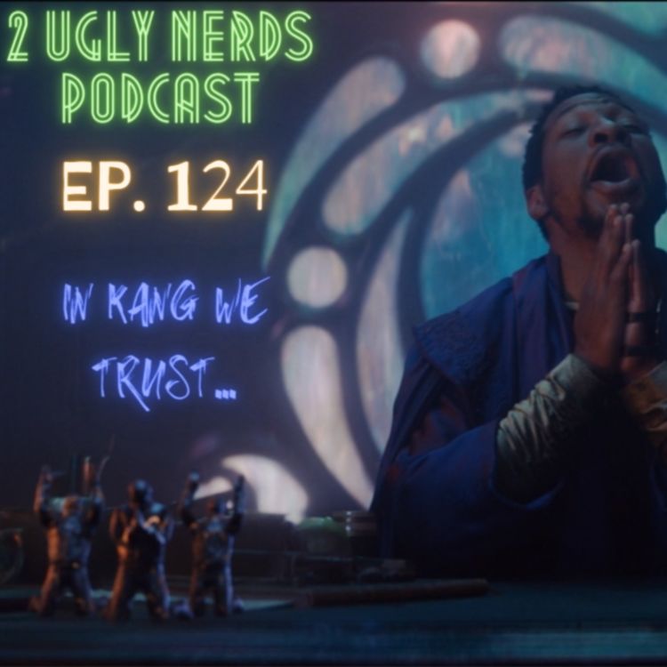 cover art for 2 Ugly Nerds Episode 124: In Kang We Trust...