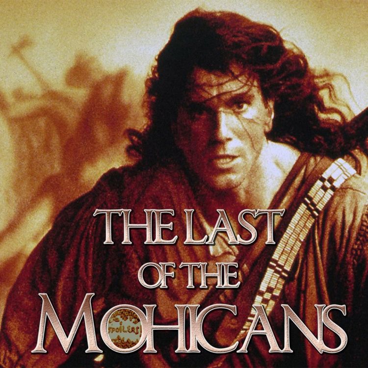 cover art for The Last Of The Mohicans (1992) - Patreon Requested Movie Review! #492