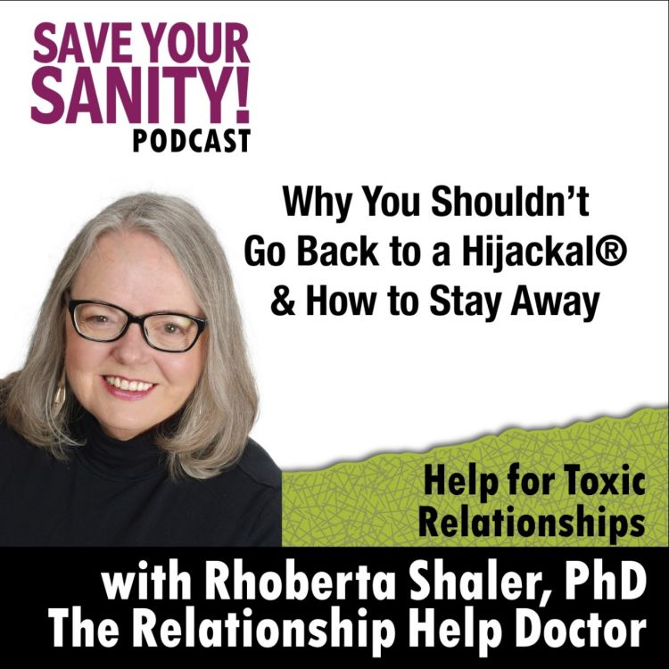 cover art for Why You Shouldn't Go Back to a Hijackal® & How To Stay Away  Dr. Rhoberta Shaler