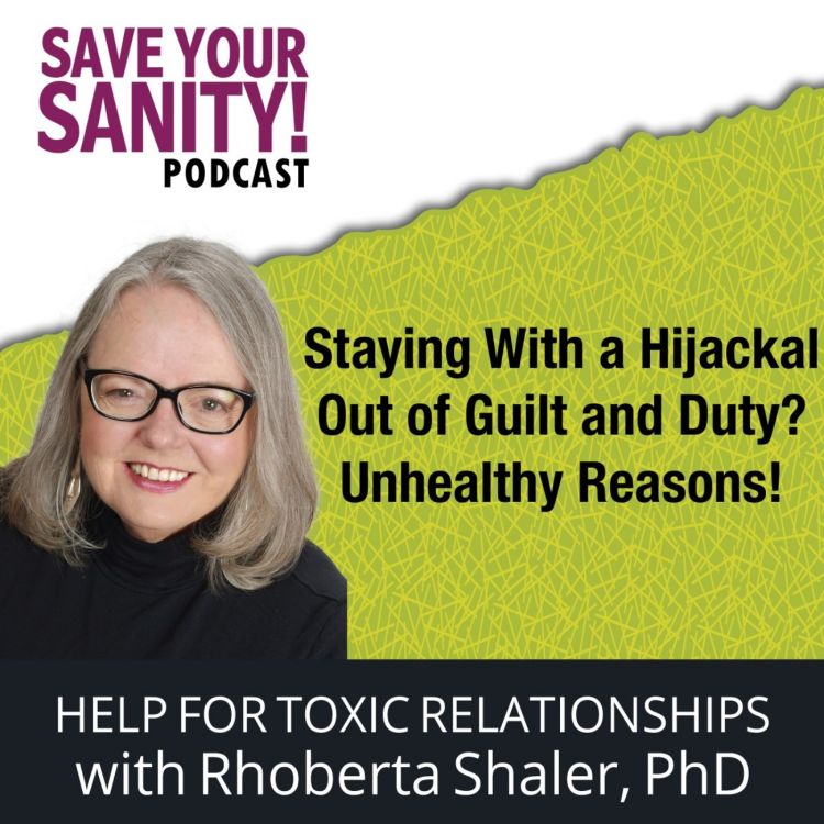 Staying With a Hijackal Out of Guilt and Duty? Unhealthy Reasons